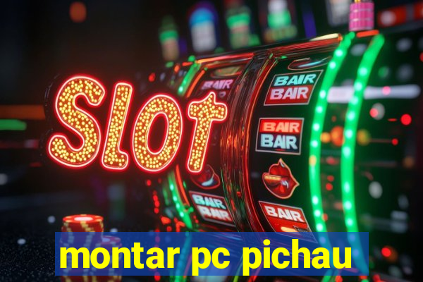 montar pc pichau